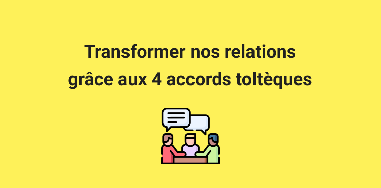 Photo de couverture transformer nos relations grâce aux 4 accords toltèques